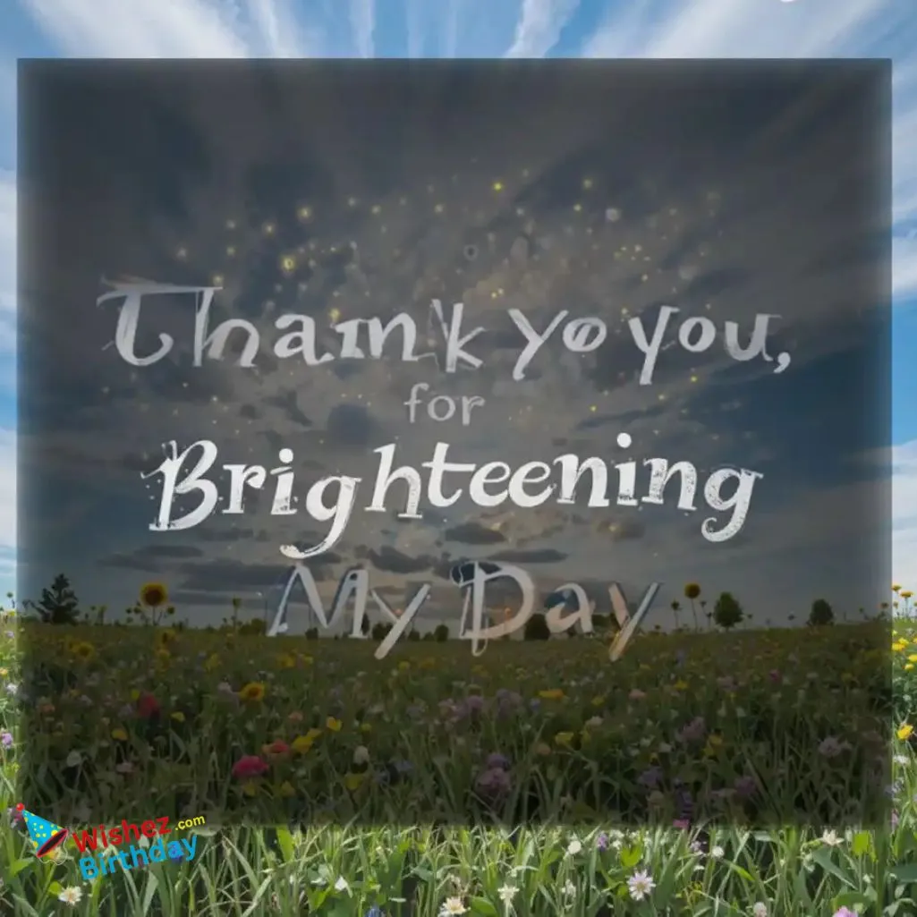 Brightening My Day Quotes