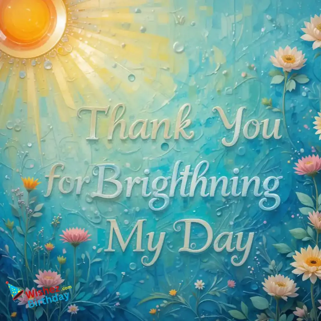 Thank You For Brightening My Day