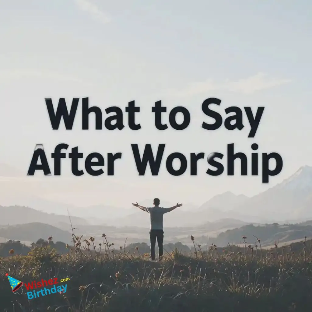 What To Say After Worship
