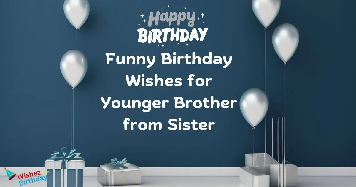 Birthday Wishes For Younger Brother From Sister