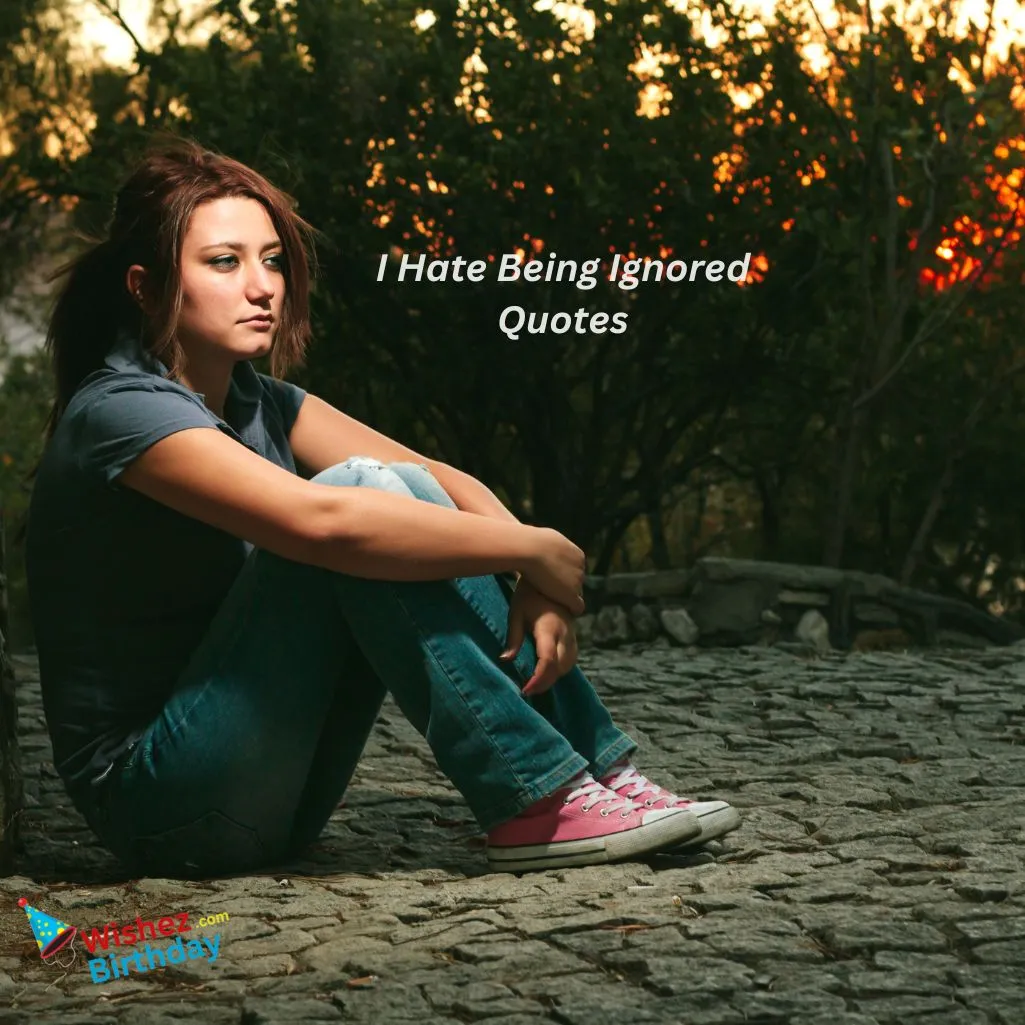 I Hate Being Ignored Quotes
