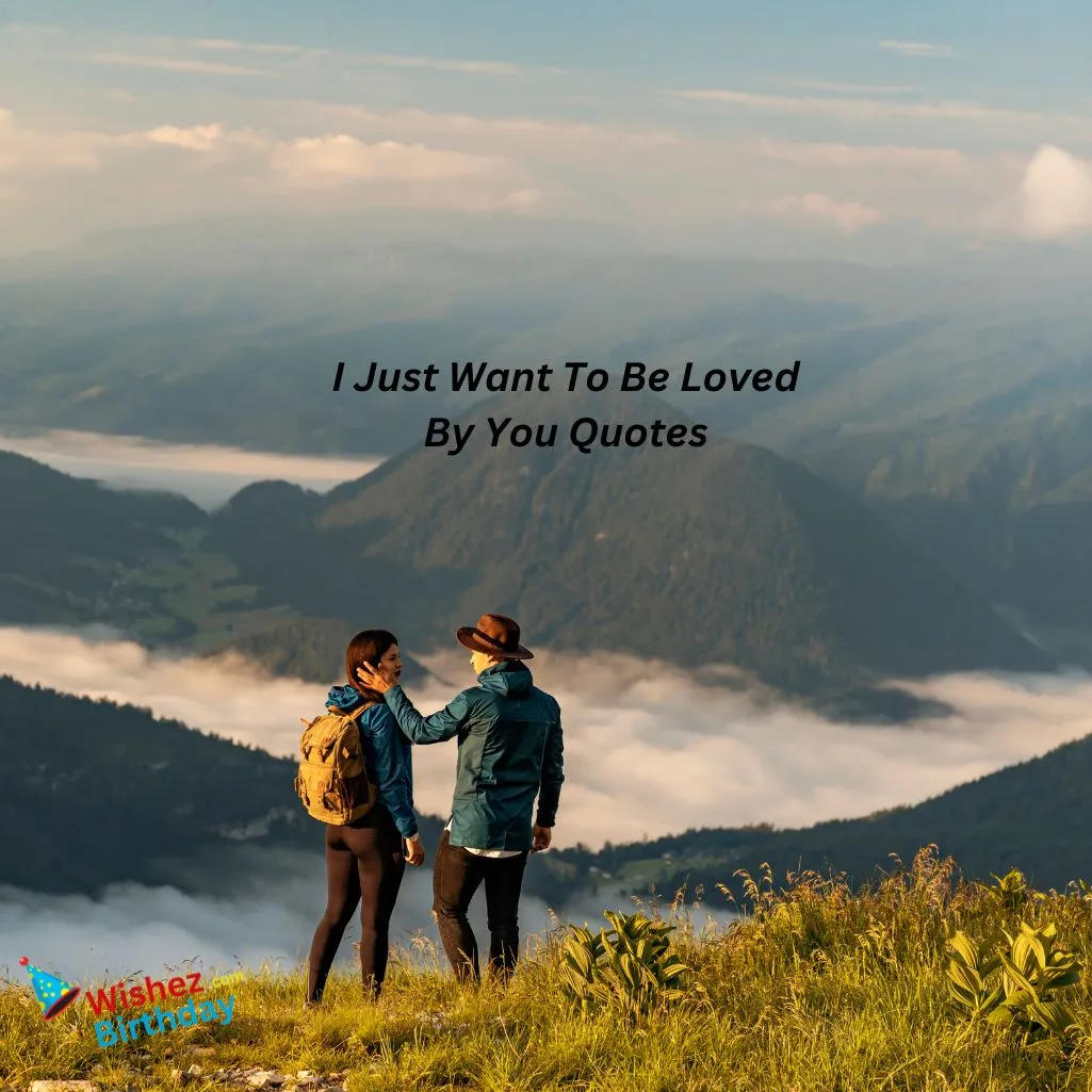 I Just Want To Be Loved Quotes Short