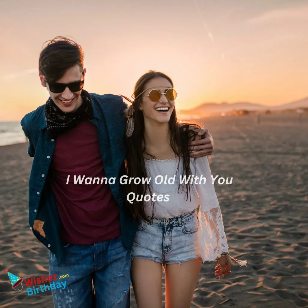 I Wanna Grow Old With You Quotes In English