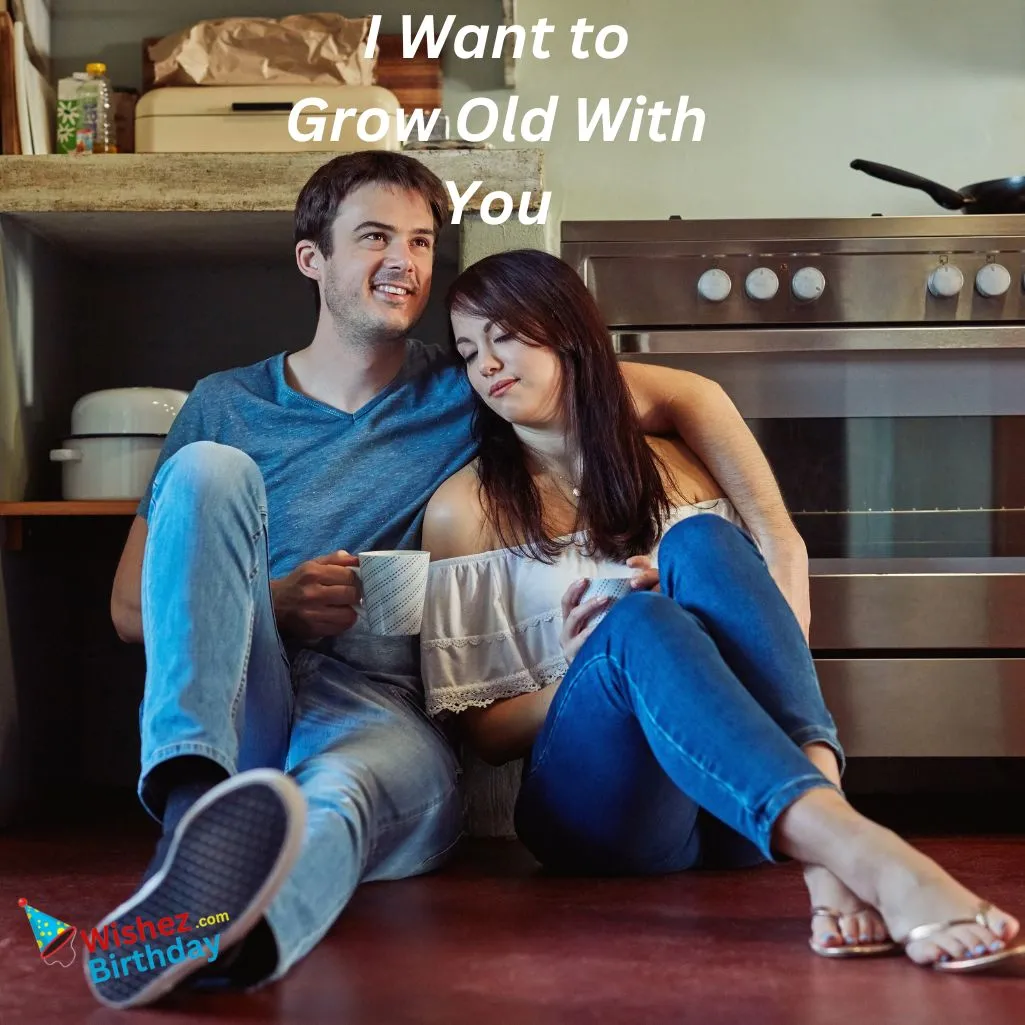 I Want To Grow Old With You Quotes Short