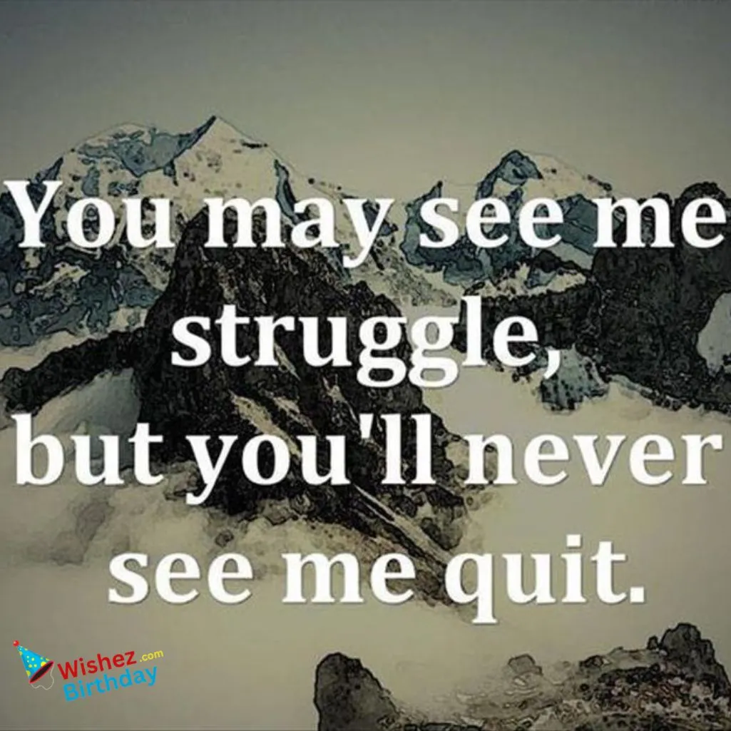 See Me Struggle But Never Quit Quotes