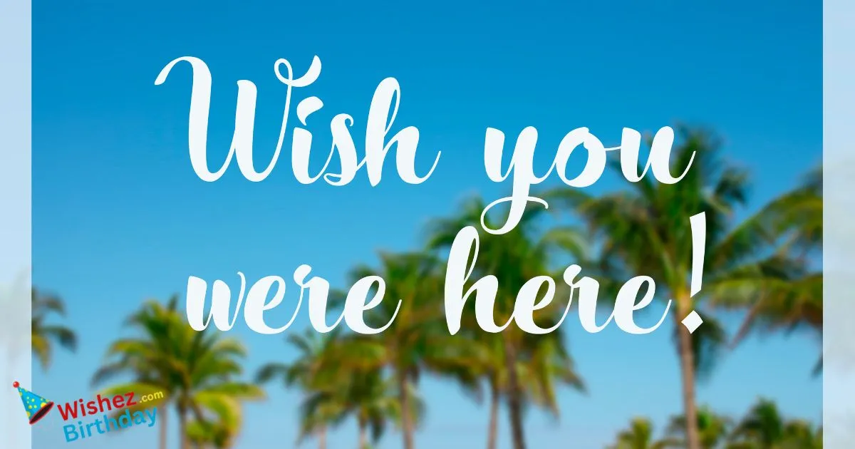 Wish You Were Here Quotes For Him And Her